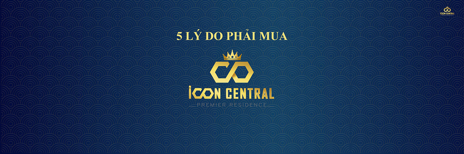 5 lý do phải mua Icon Central Dĩ An